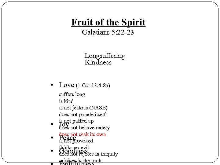 Fruit of the Spirit Galatians 5: 22 -23 Longsuffering Kindness • Love (1 Cor