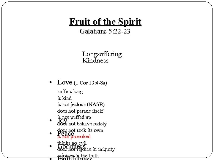 Fruit of the Spirit Galatians 5: 22 -23 Longsuffering Kindness • Love (1 Cor
