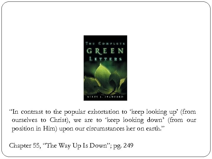 “In contrast to the popular exhortation to ‘keep looking up’ (from ourselves to Christ),