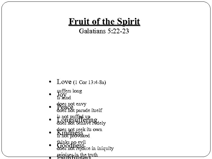 Fruit of the Spirit Galatians 5: 22 -23 • Love (1 Cor 13: 4