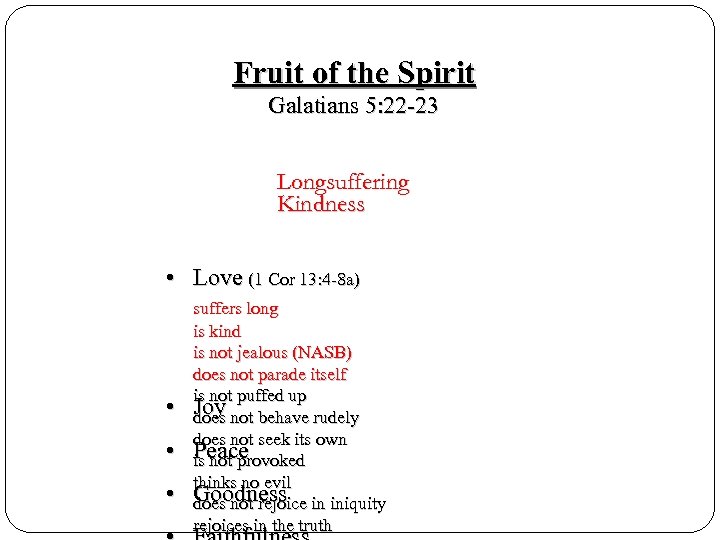 Fruit of the Spirit Galatians 5: 22 -23 Longsuffering Kindness • Love (1 Cor