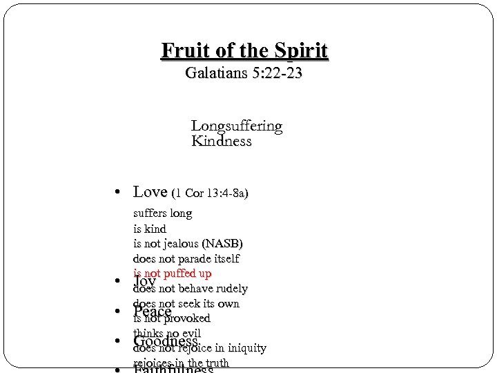 Fruit of the Spirit Galatians 5: 22 -23 Longsuffering Kindness • Love (1 Cor