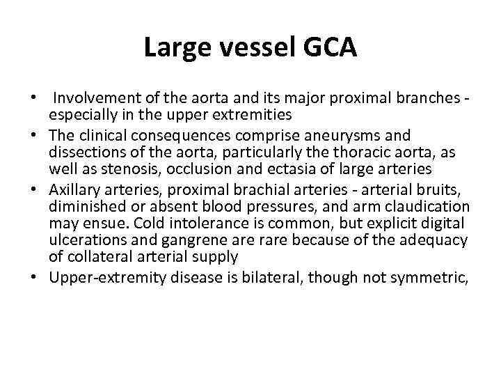 Large vessel GCA • Involvement of the aorta and its major proximal branches -