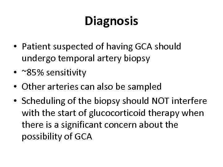 Diagnosis • Patient suspected of having GCA should undergo temporal artery biopsy • ~85%