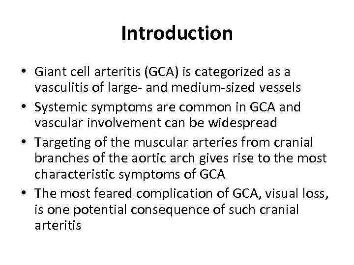 Introduction • Giant cell arteritis (GCA) is categorized as a vasculitis of large- and