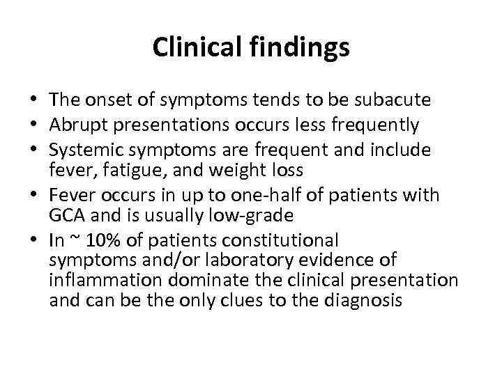 Clinical findings • The onset of symptoms tends to be subacute • Abrupt presentations