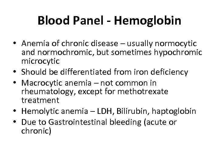 Blood Panel - Hemoglobin • Anemia of chronic disease – usually normocytic and normochromic,