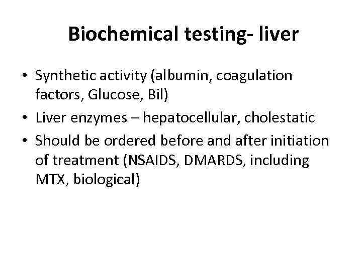 Biochemical testing- liver • Synthetic activity (albumin, coagulation factors, Glucose, Bil) • Liver enzymes