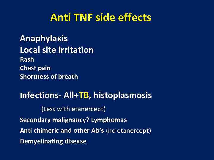 Anti TNF side effects Anaphylaxis Local site irritation Rash Chest pain Shortness of breath