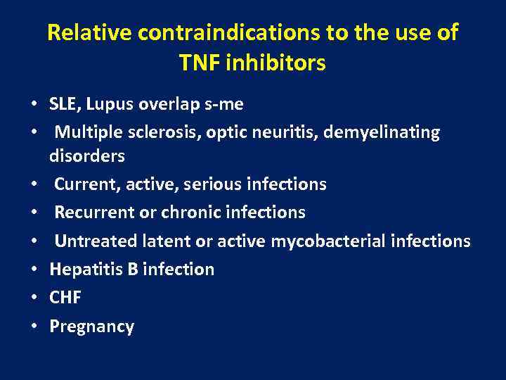 Relative contraindications to the use of TNF inhibitors • SLE, Lupus overlap s-me •