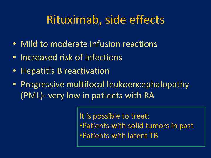 Rituximab, side effects • • Mild to moderate infusion reactions Increased risk of infections