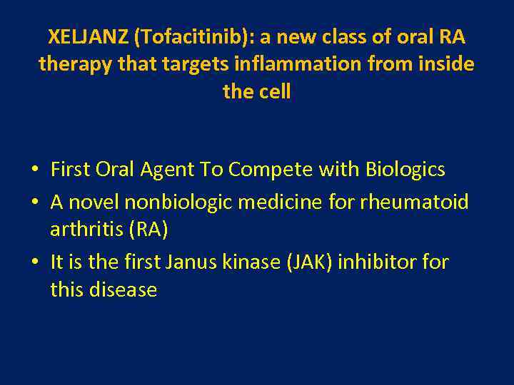 XELJANZ (Tofacitinib): a new class of oral RA therapy that targets inflammation from inside