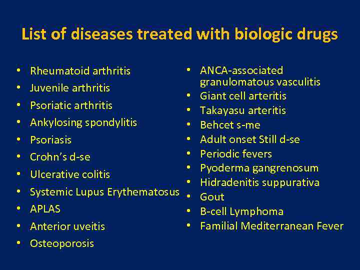 List of diseases treated with biologic drugs • • • Rheumatoid arthritis Juvenile arthritis