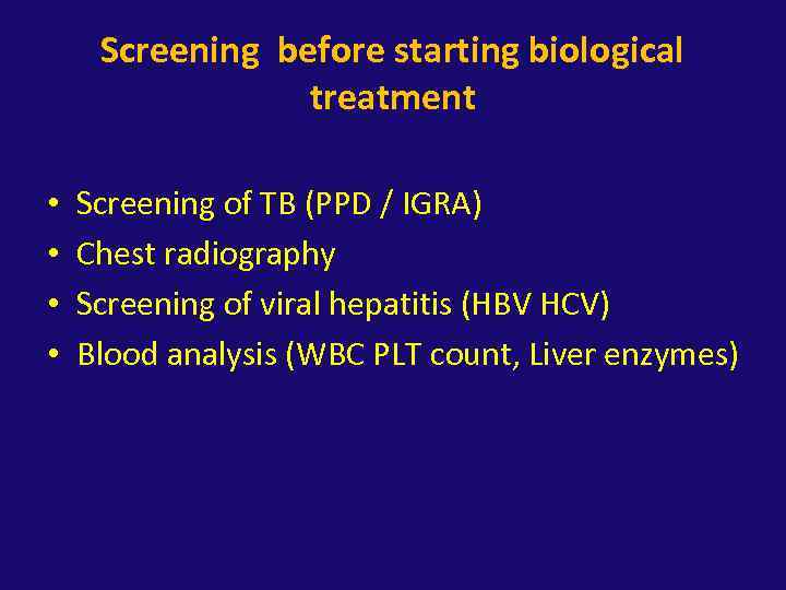 Screening before starting biological treatment • • Screening of TB (PPD / IGRA) Chest