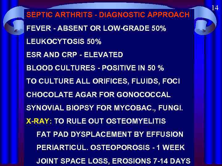 SEPTIC ARTHRITS - DIAGNOSTIC APPROACH FEVER - ABSENT OR LOW-GRADE 50% LEUKOCYTOSIS 50% ESR