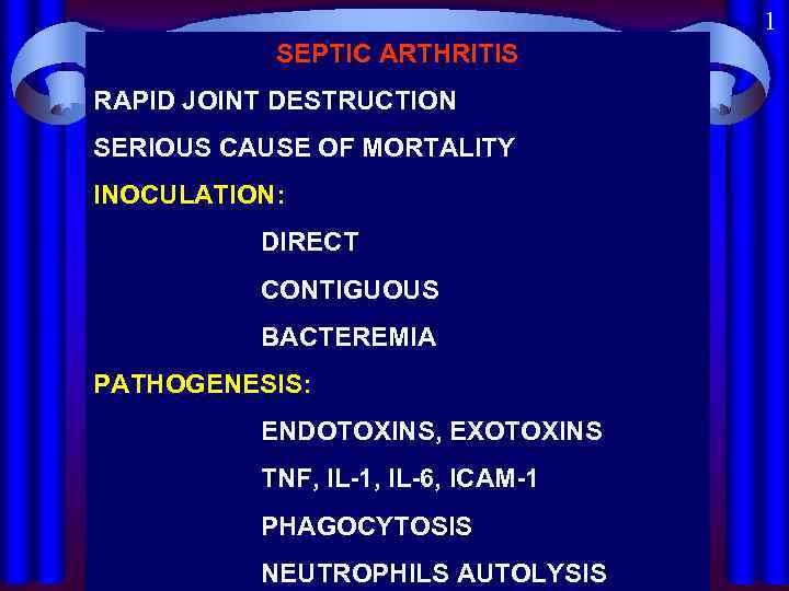 1 SEPTIC ARTHRITIS RAPID JOINT DESTRUCTION SERIOUS CAUSE OF MORTALITY INOCULATION: DIRECT CONTIGUOUS BACTEREMIA