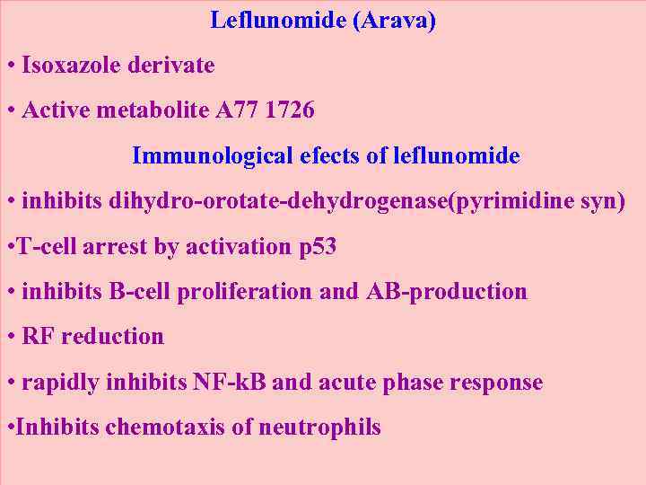 Leflunomide (Arava) • Isoxazole derivate • Active metabolite A 77 1726 Immunological efects of