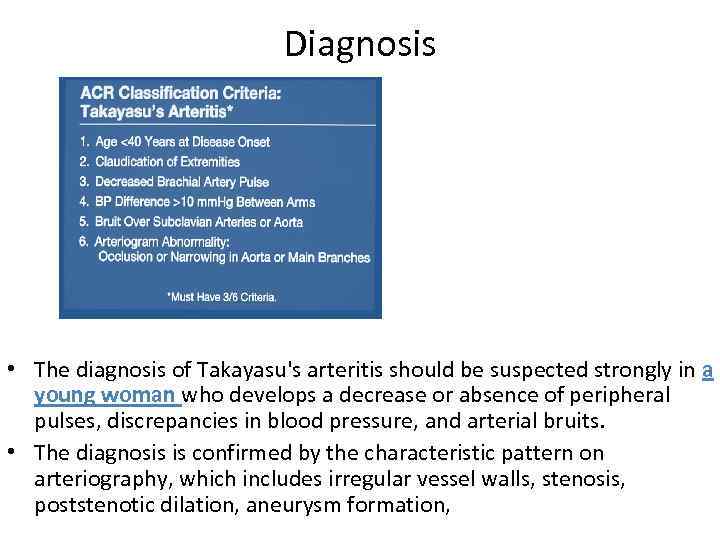Diagnosis • The diagnosis of Takayasu's arteritis should be suspected strongly in a young