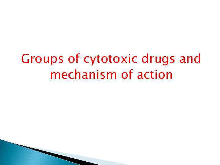 Groups of cytotoxic drugs and mechanism of action 