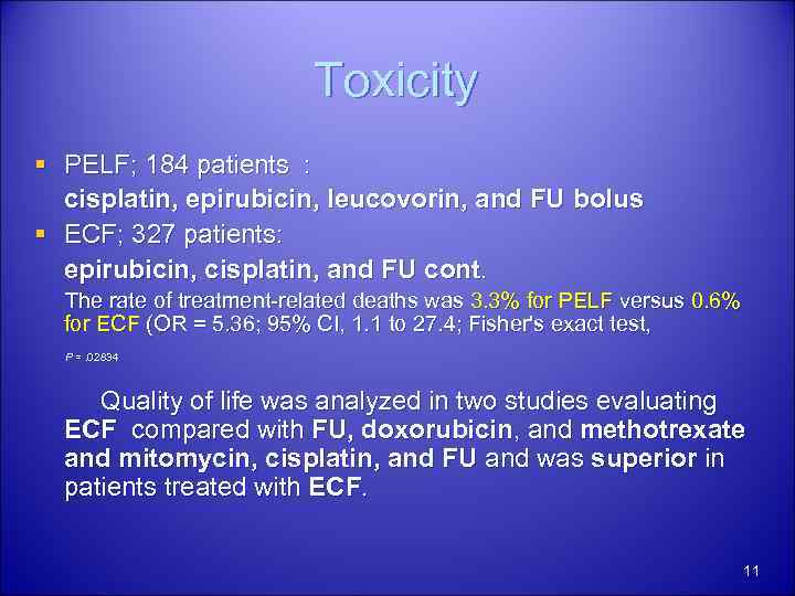 Toxicity § PELF; 184 patients : cisplatin, epirubicin, leucovorin, and FU bolus § ECF;