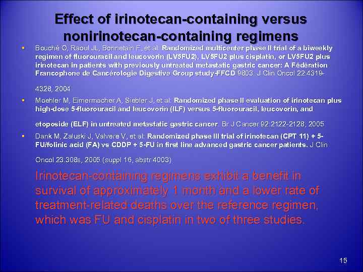 § Effect of irinotecan-containing versus nonirinotecan-containing regimens Bouché O, Raoul JL, Bonnetain F, et