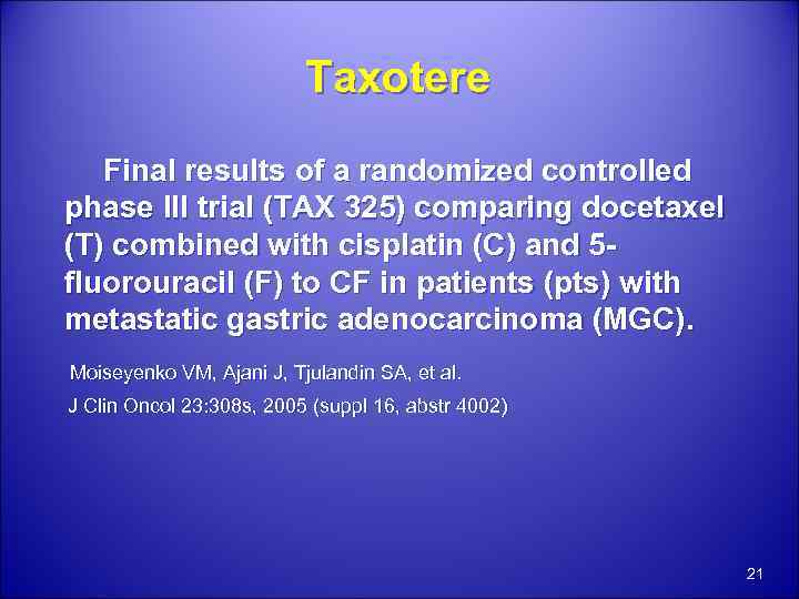 Taxotere Final results of a randomized controlled phase III trial (TAX 325) comparing docetaxel