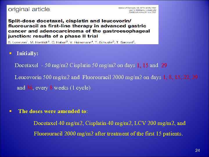 § Initially: Docetaxel - 50 mg/m 2 Cisplatin 50 mg/m 2 on days 1,