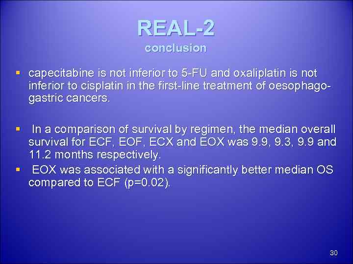 REAL-2 conclusion § capecitabine is not inferior to 5 -FU and oxaliplatin is not