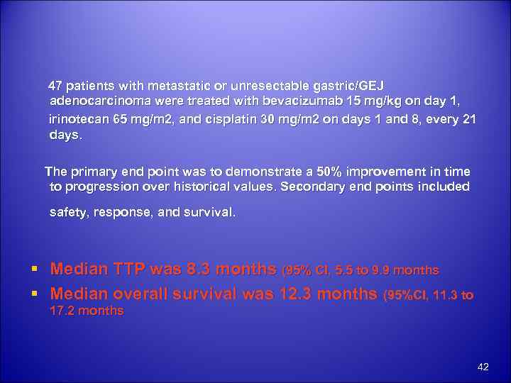 47 patients with metastatic or unresectable gastric/GEJ adenocarcinoma were treated with bevacizumab 15