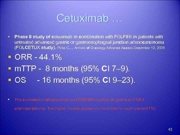 Cetuximab … § Phase II study of cetuximab in combination with FOLFIRI in patients