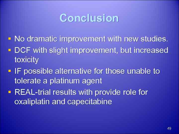 Conclusion § No dramatic improvement with new studies. § DCF with slight improvement, but
