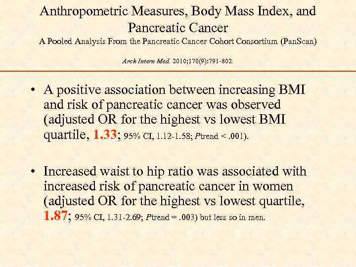 Anthropometric Measures, Body Mass Index, and Pancreatic Cancer A Pooled Analysis From the Pancreatic