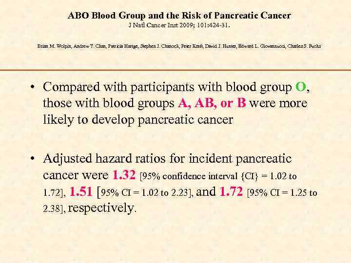 ABO Blood Group and the Risk of Pancreatic Cancer J Natl Cancer Inst 2009;