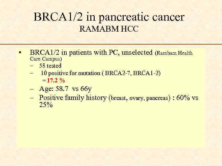 BRCA 1/2 in pancreatic cancer RAMABM HCC • BRCA 1/2 in patients with PC,