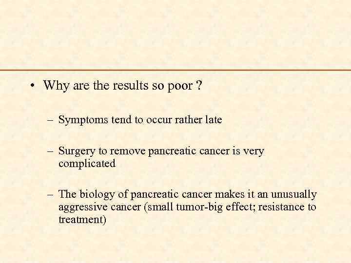  • Why are the results so poor ? – Symptoms tend to occur