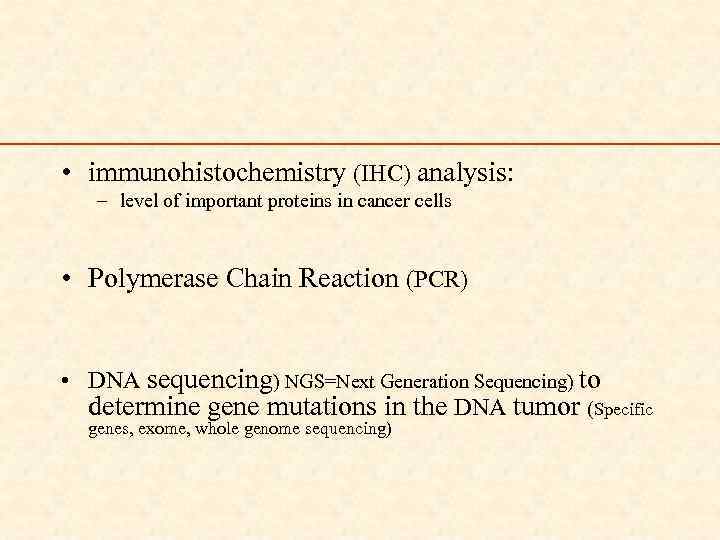  • immunohistochemistry (IHC) analysis: – level of important proteins in cancer cells •