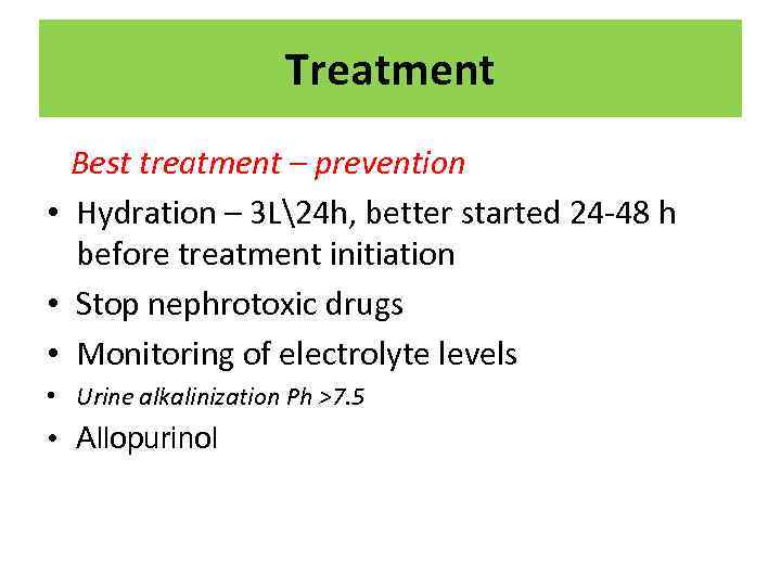 Treatment Best treatment – prevention • Hydration – 3 L24 h, better started 24