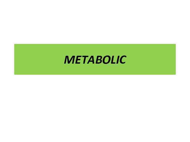 METABOLIC 