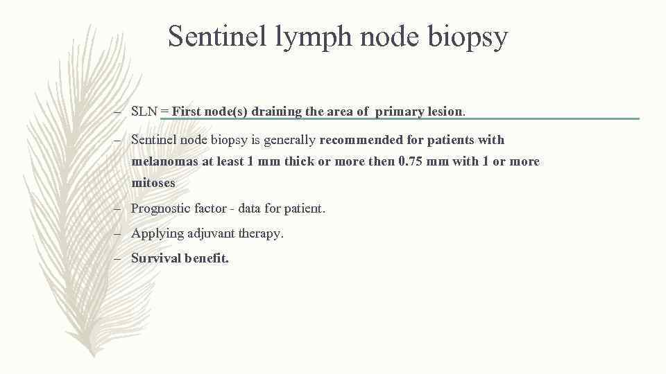  Sentinel lymph node biopsy – SLN = First node(s) draining the area of