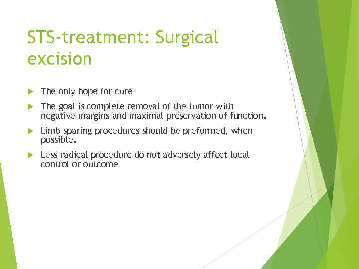 STS-treatment: Surgical excision The only hope for cure The goal is complete removal of