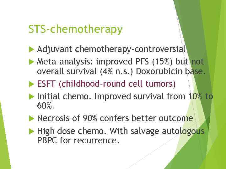 STS-chemotherapy Adjuvant chemotherapy-controversial Meta-analysis: improved PFS (15%) but not overall survival (4% n. s.