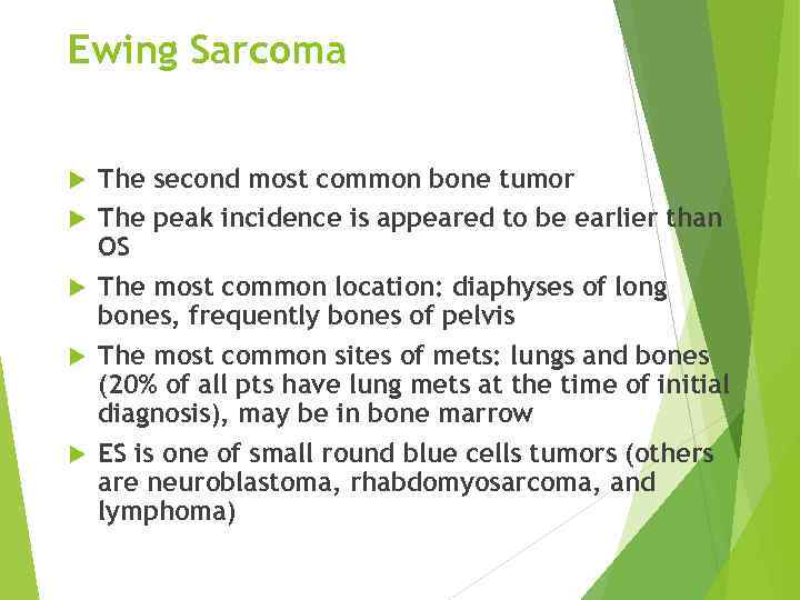 Ewing Sarcoma The second most common bone tumor The peak incidence is appeared to