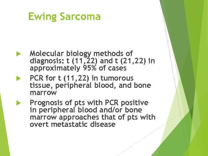 Ewing Sarcoma Molecular biology methods of diagnosis: t (11, 22) and t (21, 22)