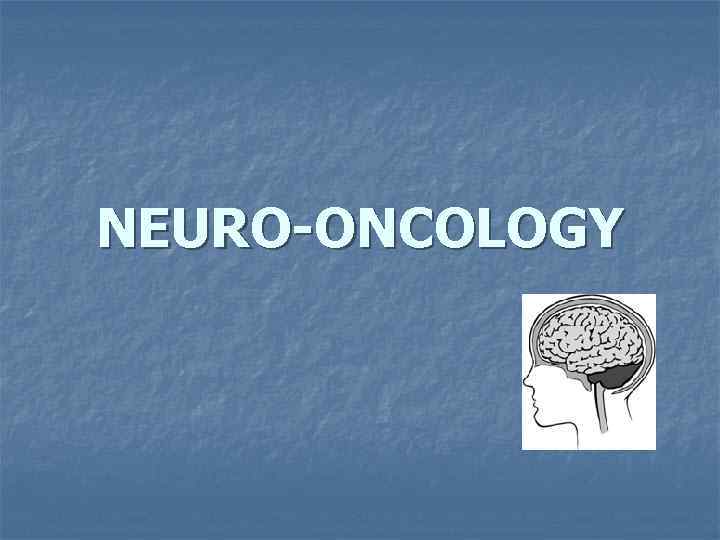 NEURO-ONCOLOGY 