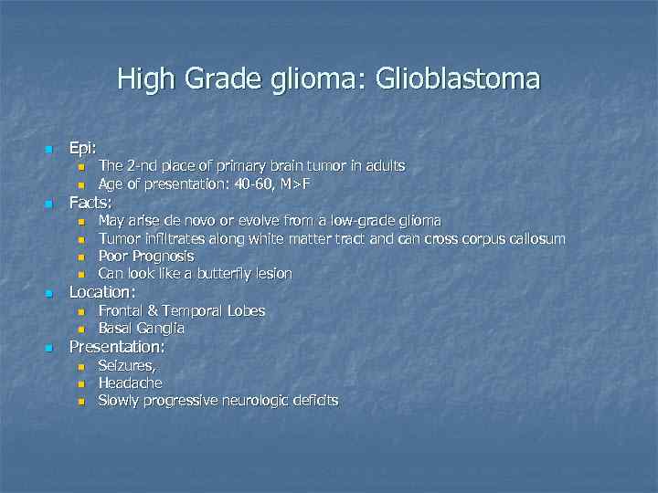 High Grade glioma: Glioblastoma n Epi: n n n Facts: n n n May