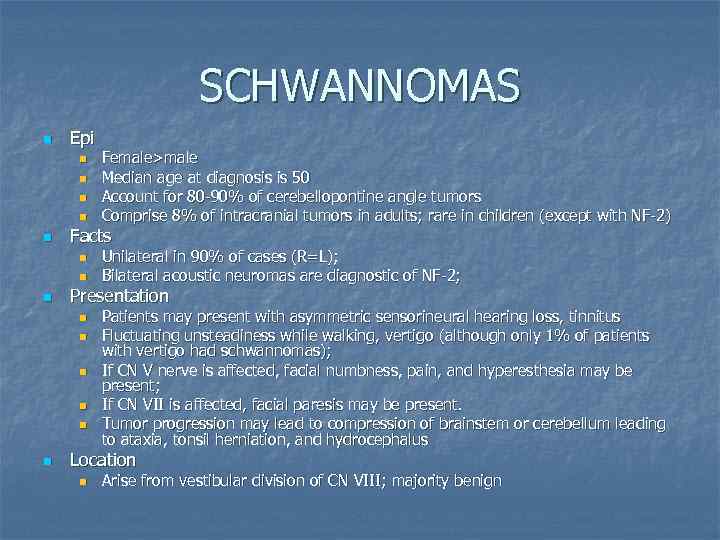 SCHWANNOMAS n Epi n n n Facts n n n Unilateral in 90% of