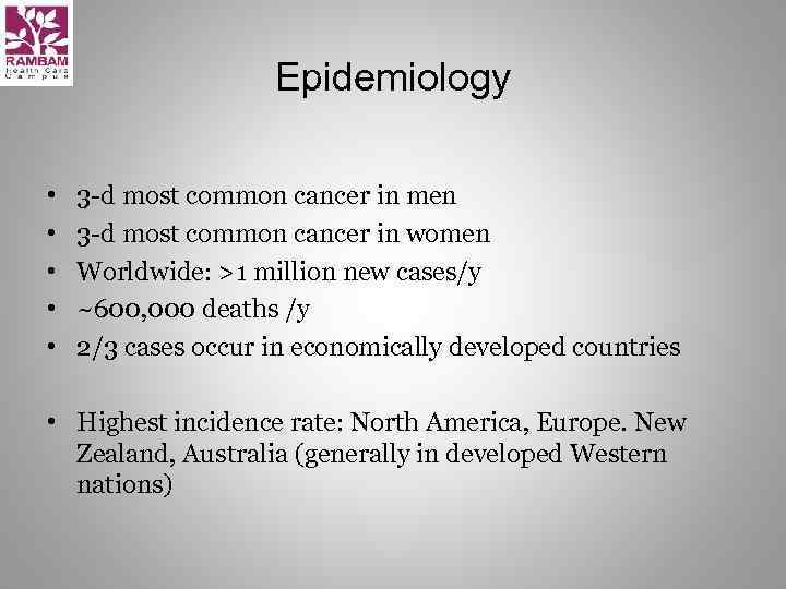 Epidemiology • • • 3 -d most common cancer in men 3 -d most