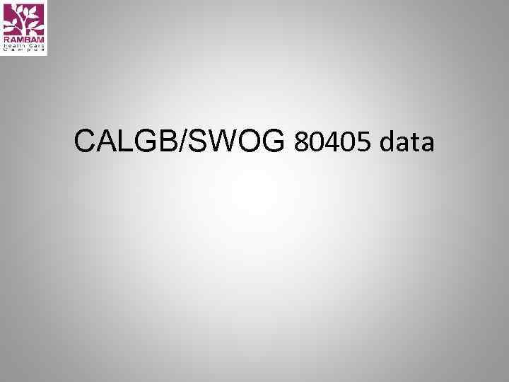 CALGB/SWOG 80405 data 