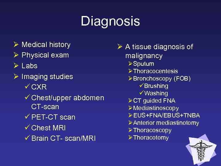 Diagnosis Ø Ø Medical history Physical exam Labs Imaging studies ü CXR ü Chest/upper