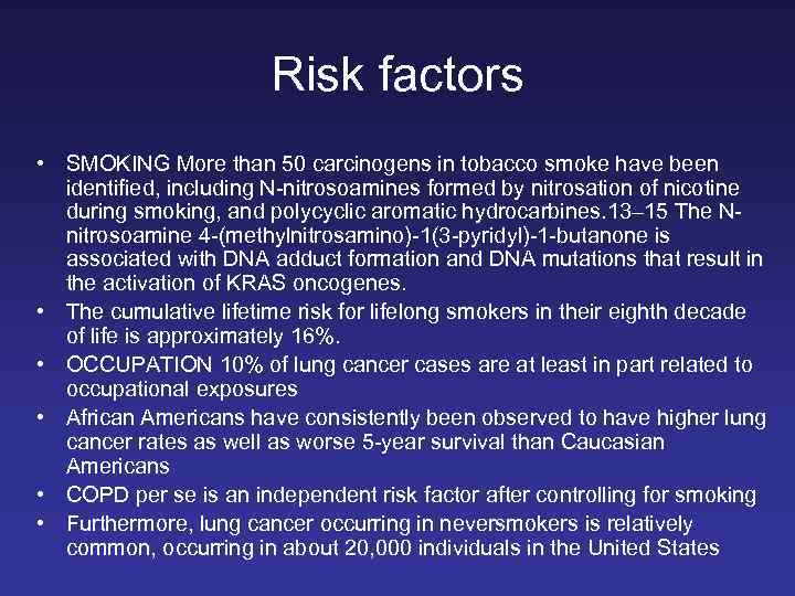 Risk factors • SMOKING More than 50 carcinogens in tobacco smoke have been identified,